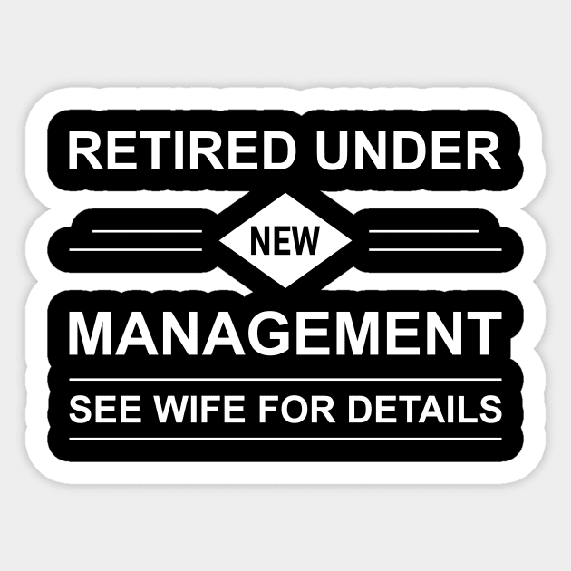 Retired Under New Management See Wife For Details Sticker by Lasso Print